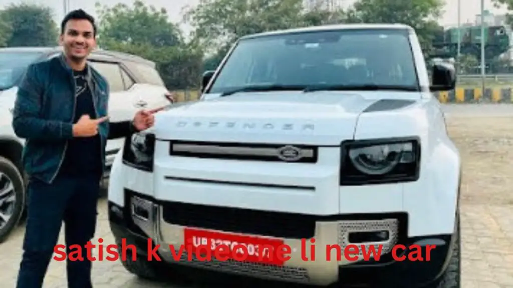 Satish K Videos Ne Li New car उनके फोल्लोवेर्स हुए हैरान