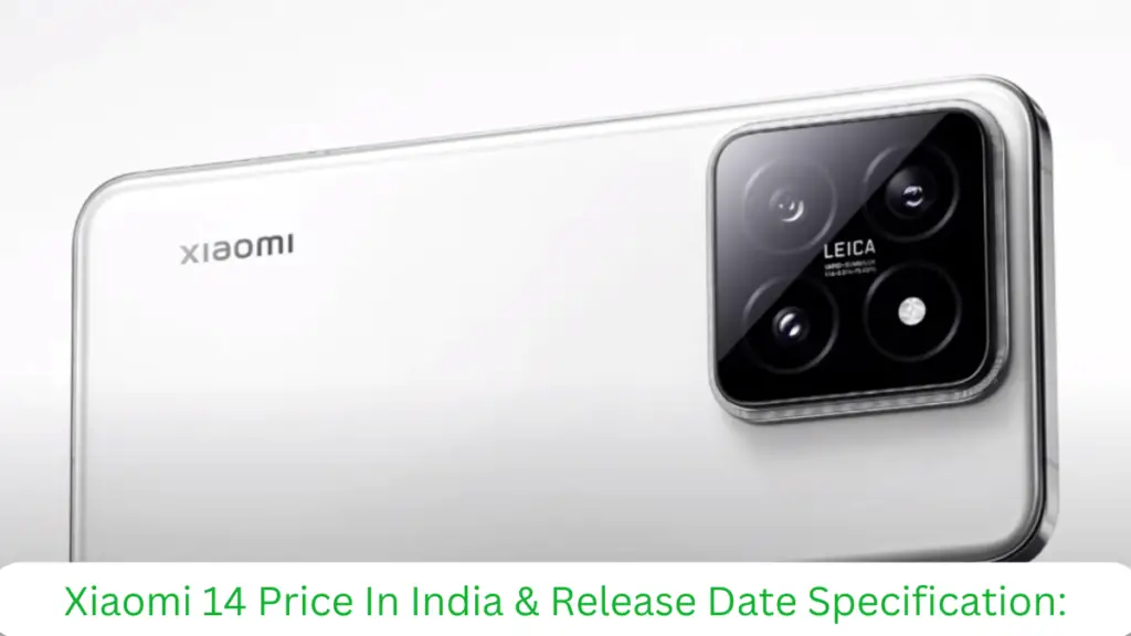 Xiaomi 14 Price In India & Release Date Specification: