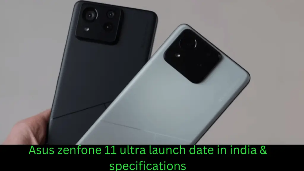 Asus zenfone 11 ultra launch date in india & specifications