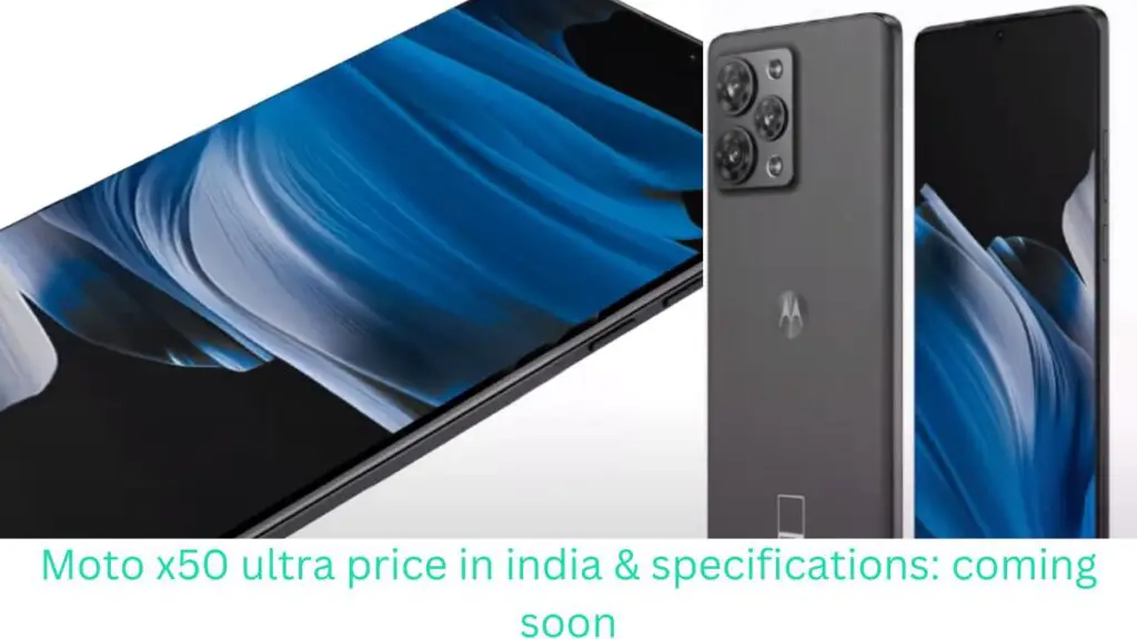 Moto x50 ultra price in india & specifications: coming soon